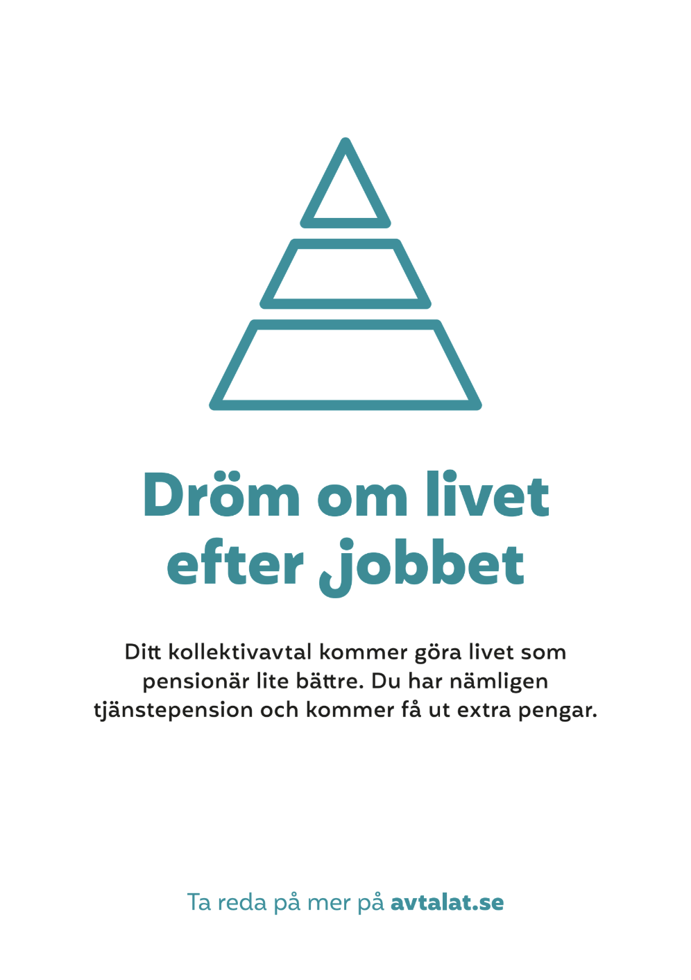 Affisch med texten: dröm om livet efter jobbet.